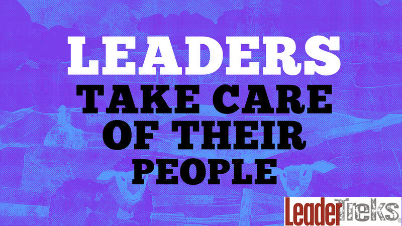 Leaders Take Care of Their Team